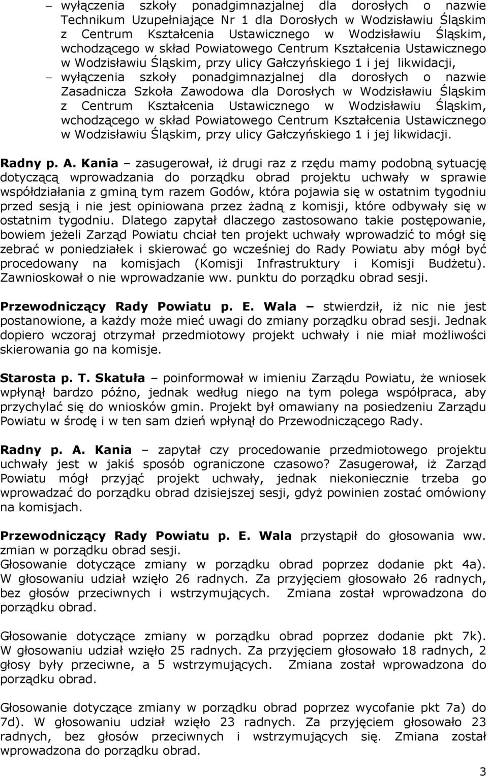Zawodowa dla Dorosłych w Wodzisławiu Śląskim z Centrum Kształcenia Ustawicznego w Wodzisławiu Śląskim, wchodzącego w skład Powiatowego Centrum Kształcenia Ustawicznego w Wodzisławiu Śląskim, przy