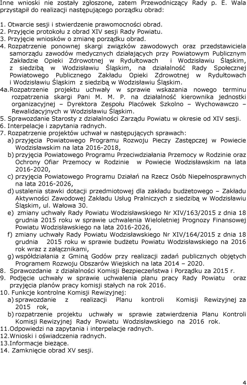 Rozpatrzenie ponownej skargi związków zawodowych oraz przedstawiciela samorządu zawodów medycznych działających przy Powiatowym Publicznym Zakładzie Opieki Zdrowotnej w Rydułtowach i Wodzisławiu