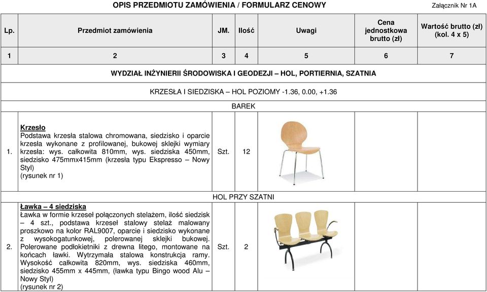 Krzesło Podstawa krzesła stalowa chromowana, siedzisko i oparcie krzesła wykonane z profilowanej, bukowej sklejki wymiary krzesła: wys. całkowita 810mm, wys.