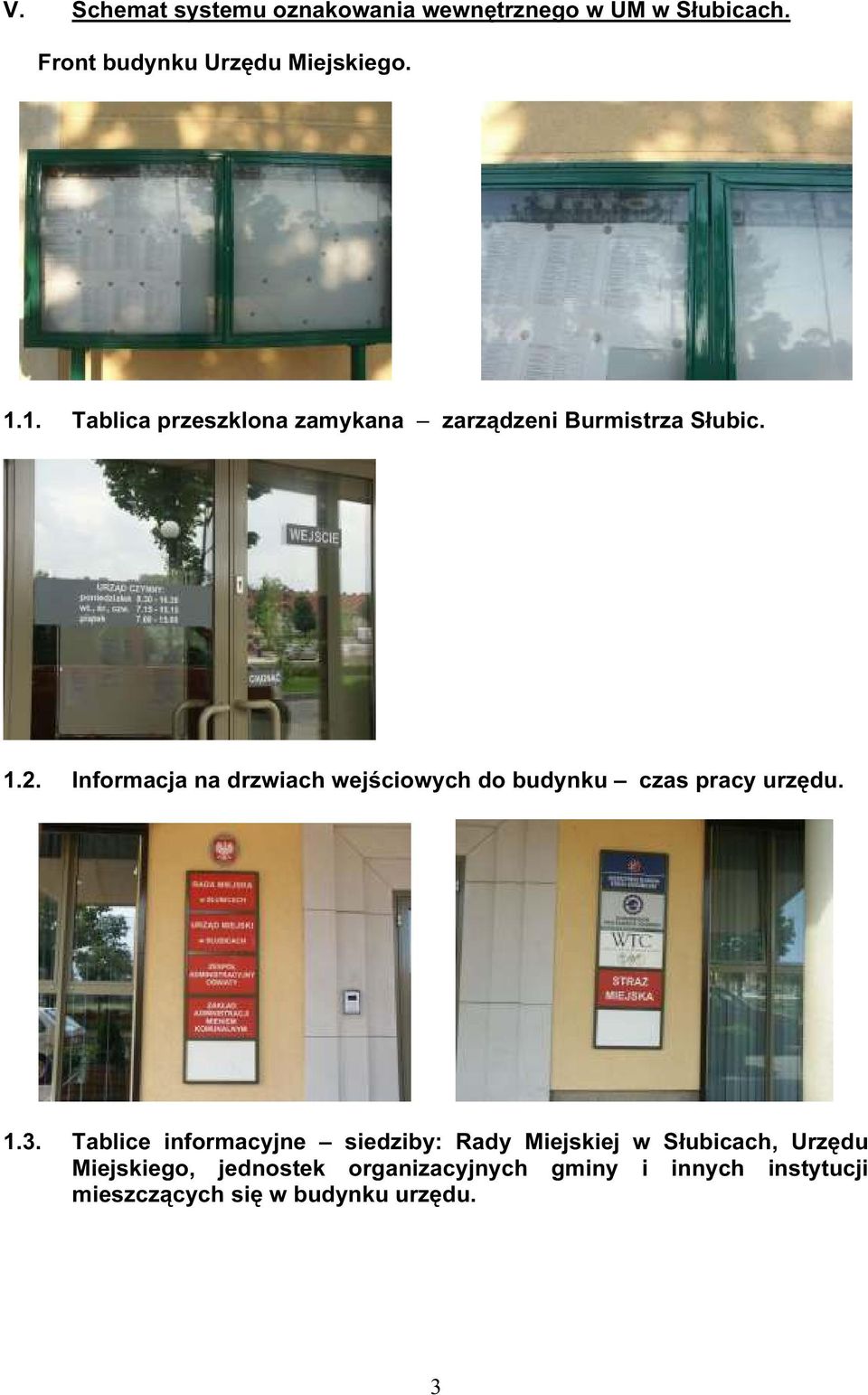 Informacja na drzwiach wejściowych do budynku czas pracy urzędu. 1.3.