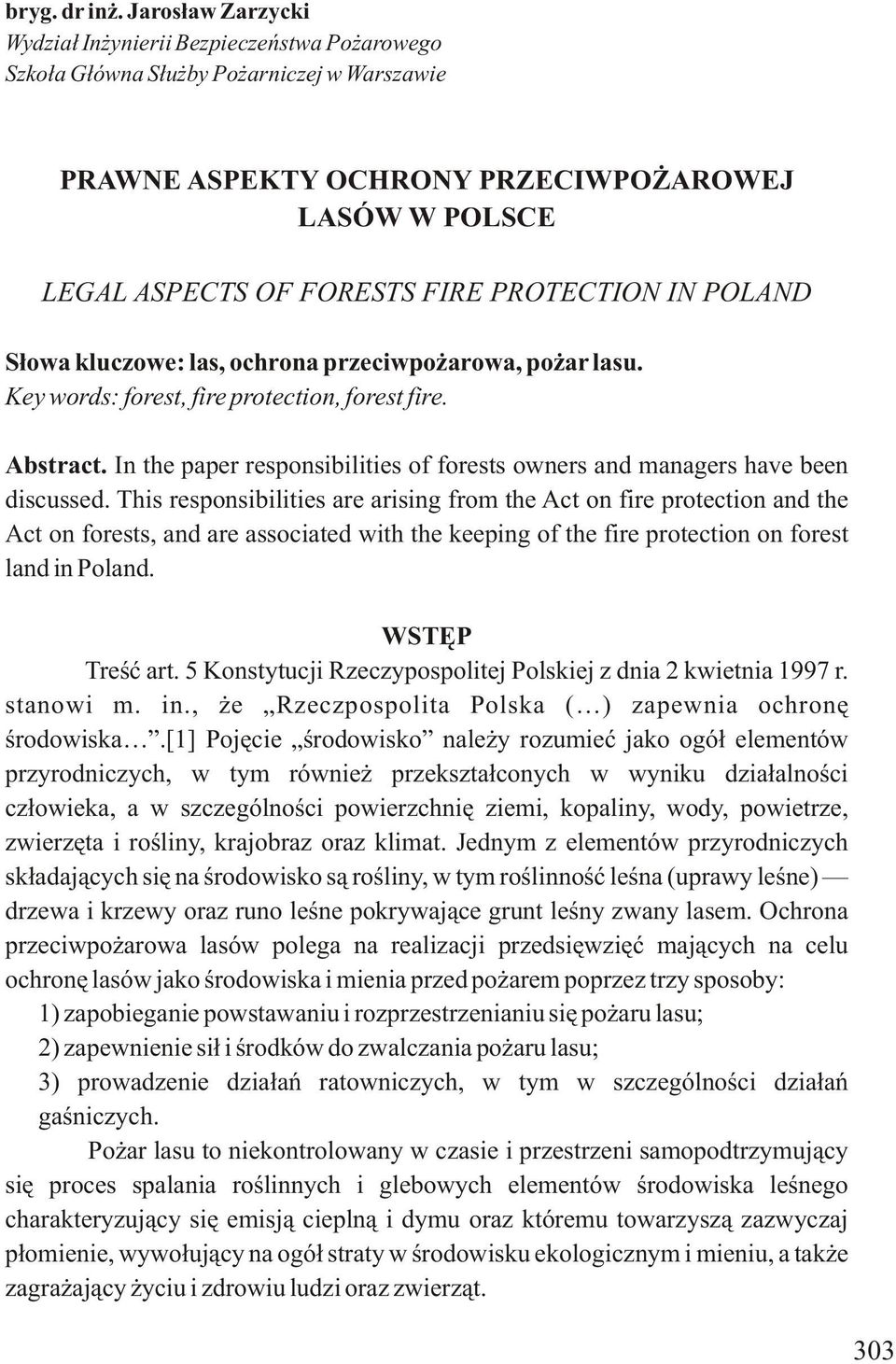 PROTECTION IN POLAND Słowa kluczowe: las, ochrona przeciwpożarowa, pożar lasu. Key words: forest, fire protection, forest fire. Abstract.