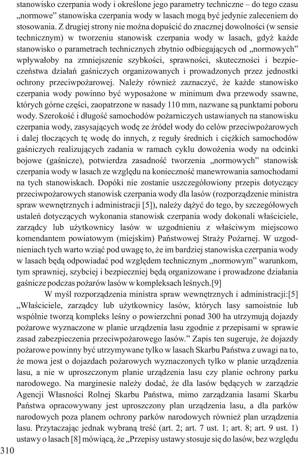 od normowych wpływałoby na zmniejszenie szybkości, sprawności, skuteczności i bezpieczeństwa działań gaśniczych organizowanych i prowadzonych przez jednostki ochrony przeciwpożarowej.