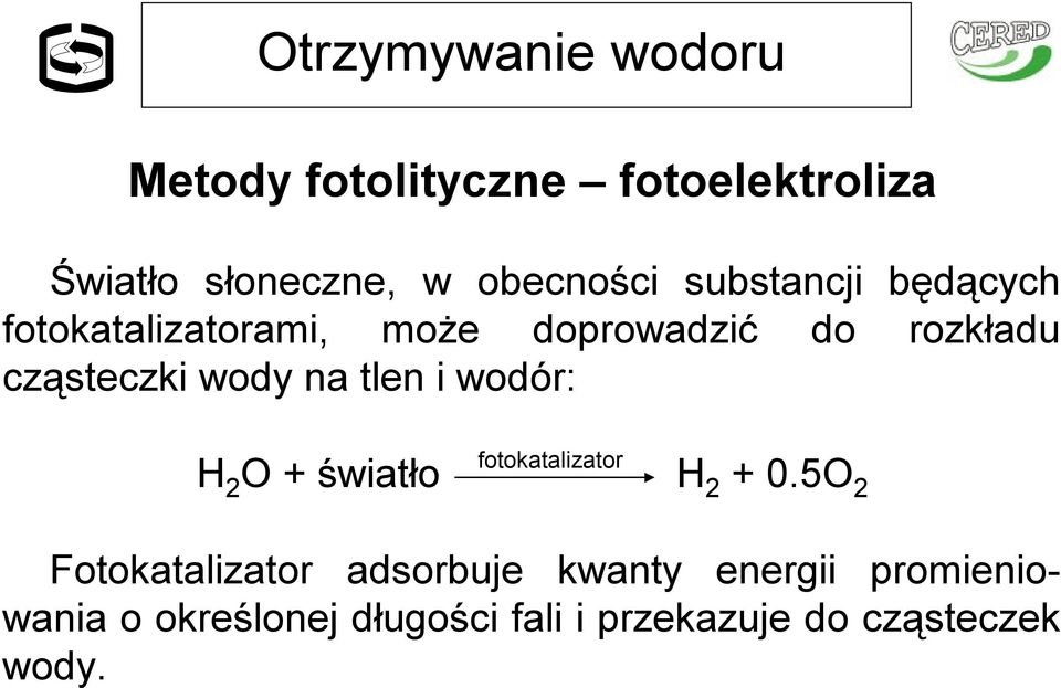 tlen i wodór: fotokatalizator H 2 O + światło H 2 + 0.