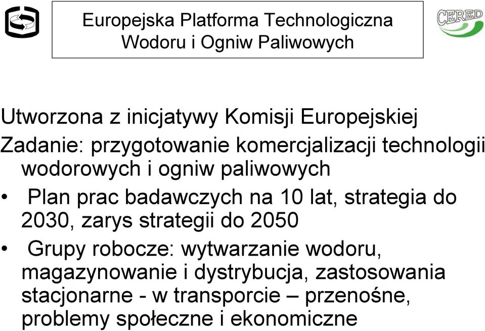 prac badawczych na 10 lat, strategia do 2030, zarys strategii do 2050 Grupy robocze: wytwarzanie