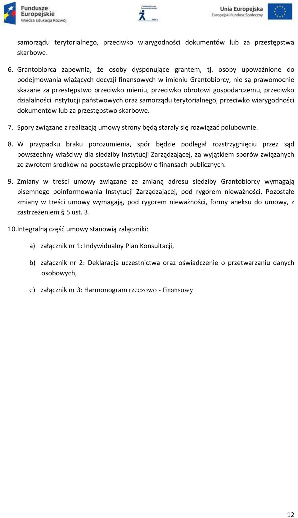 działalności instytucji państwowych oraz samorządu terytorialnego, przeciwko wiarygodności dokumentów lub za przestępstwo skarbowe. 7.