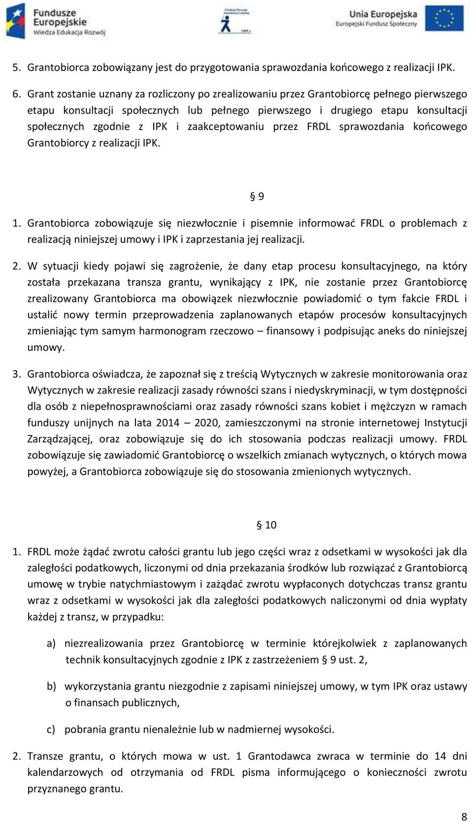 i zaakceptowaniu przez FRDL sprawozdania końcowego Grantobiorcy z realizacji IPK. 1.