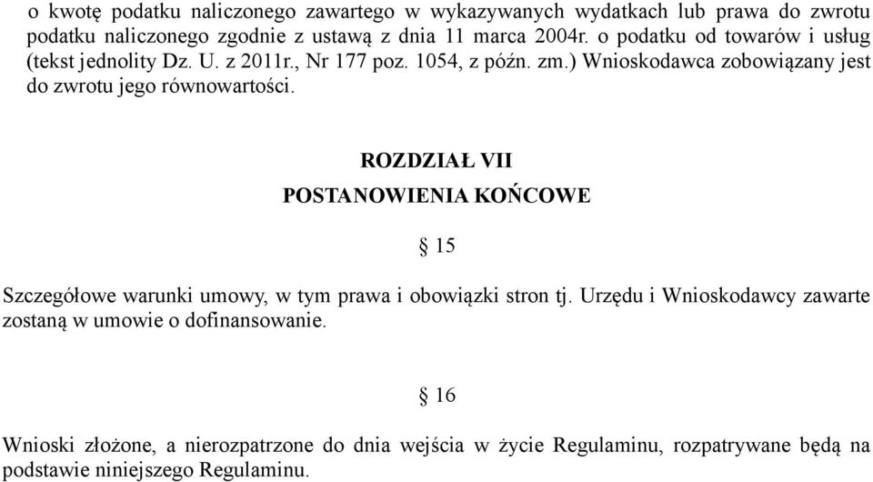 ) Wnioskodawca zobowiązany jest do zwrotu jego równowartości.