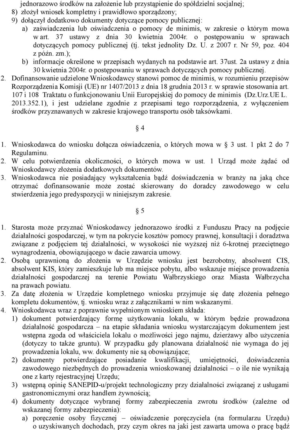 U. z 2007 r. Nr 59, poz. 404 z późn. zm.); b) informacje określone w przepisach wydanych na podstawie art. 37ust. 2a ustawy z dnia 30 kwietnia 2004r.