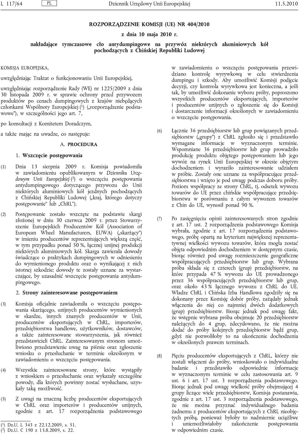 Europejskiej, uwzględniając rozporządzenie Rady (WE) nr 1225/2009 z dnia 30 listopada 2009 r.