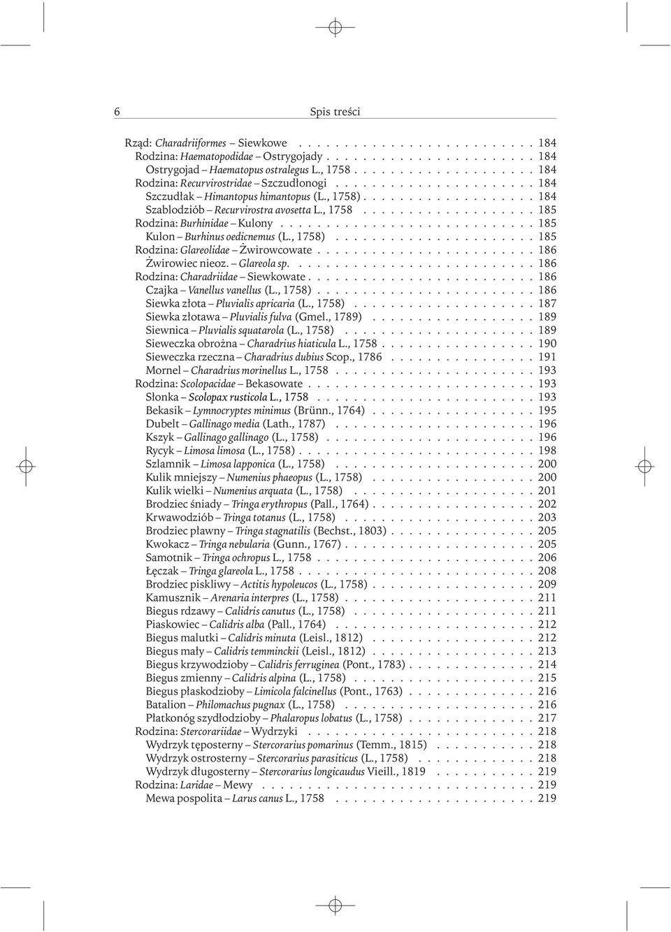 ........................... 185 Kulon Burhinus oedicnemus (L., 1758)...................... 185 Rodzina: Glareolidae Żwirowcowate........................ 186 Żwirowiec nieoz. Glareola sp.