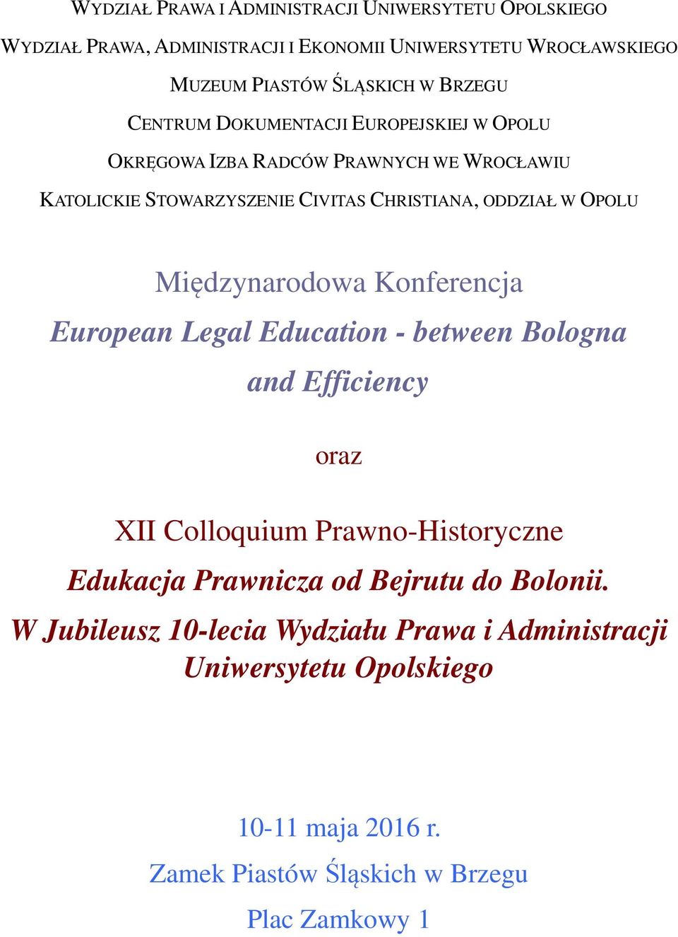 OPOLU Międzynarodowa Konferencja European Legal Education - between Bologna and Efficiency oraz XII Colloquium Prawno-Historyczne Edukacja Prawnicza od