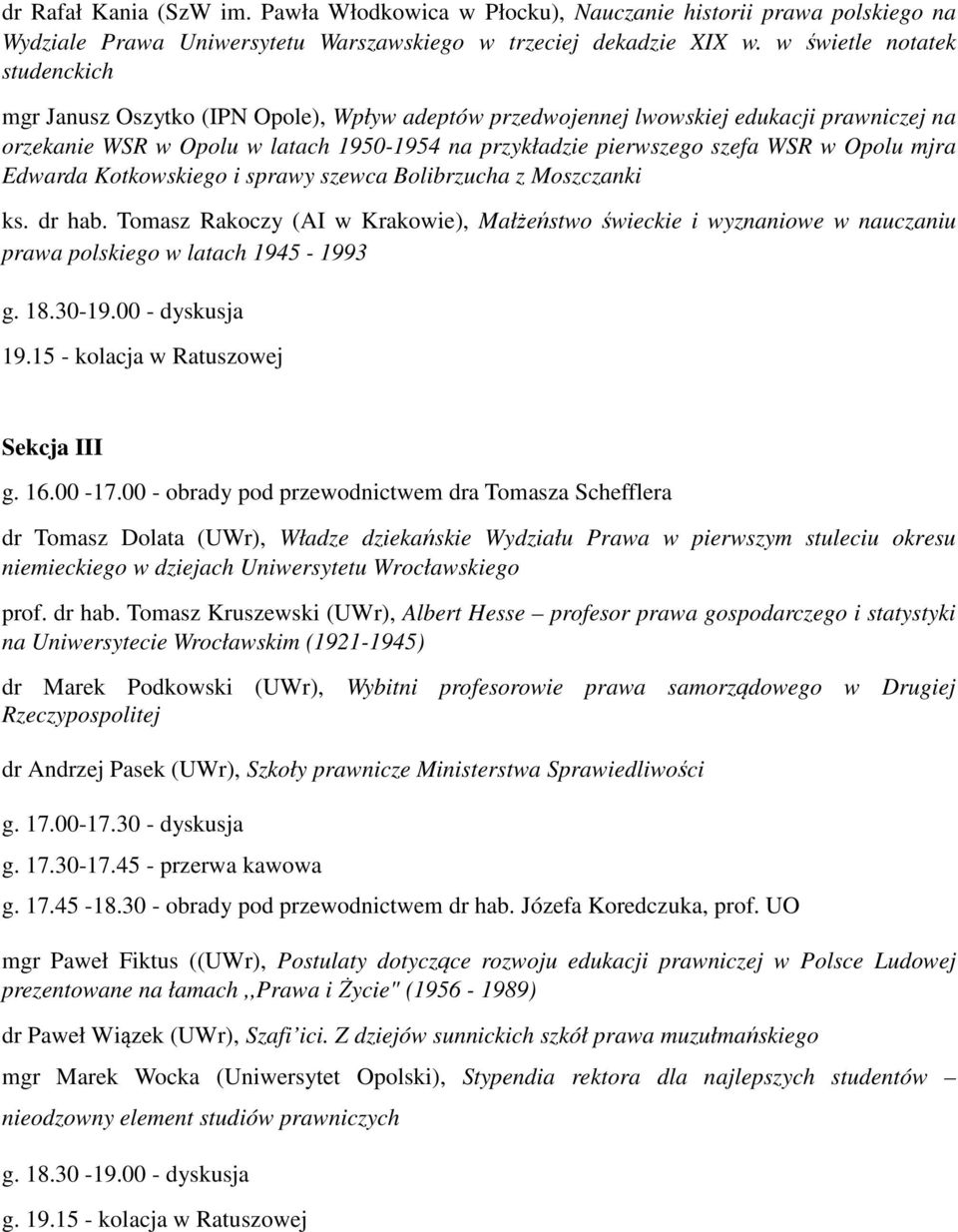 w Opolu mjra Edwarda Kotkowskiego i sprawy szewca Bolibrzucha z Moszczanki ks. dr hab.