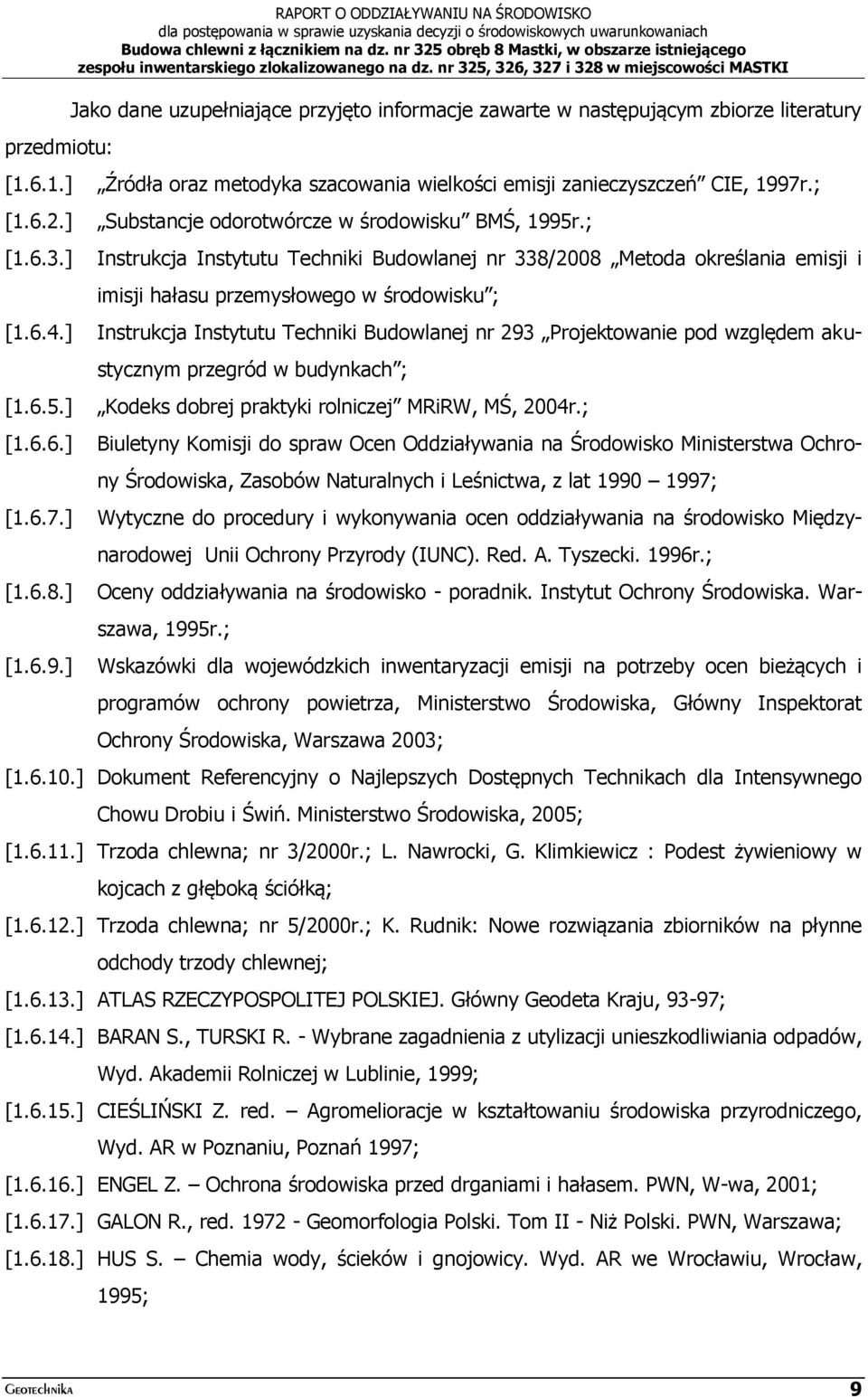 ] Instrukcja Instytutu Techniki Budowlanej nr 338/2008 Metoda określania emisji i imisji hałasu przemysłowego w środowisku ; [1.6.4.