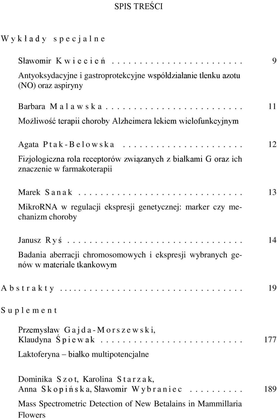 ..................... 12 Fizjologiczna rola receptorów związanych z białkami G oraz ich znaczenie w farmakoterapii Marek S a n a k.