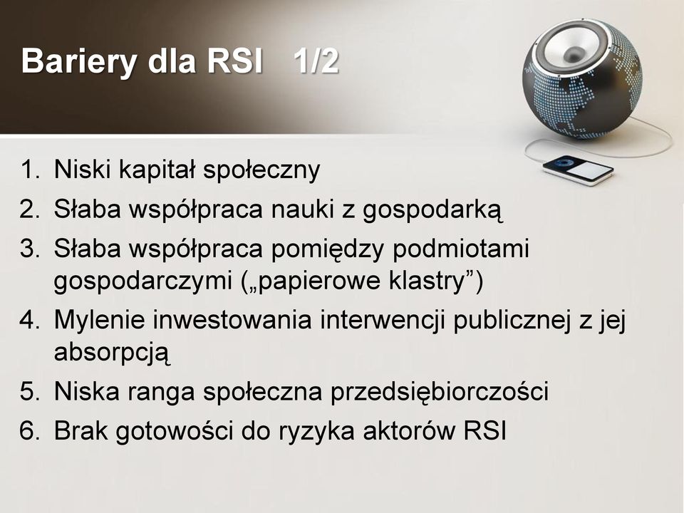 Słaba współpraca pomiędzy podmiotami gospodarczymi ( papierowe klastry ) 4.