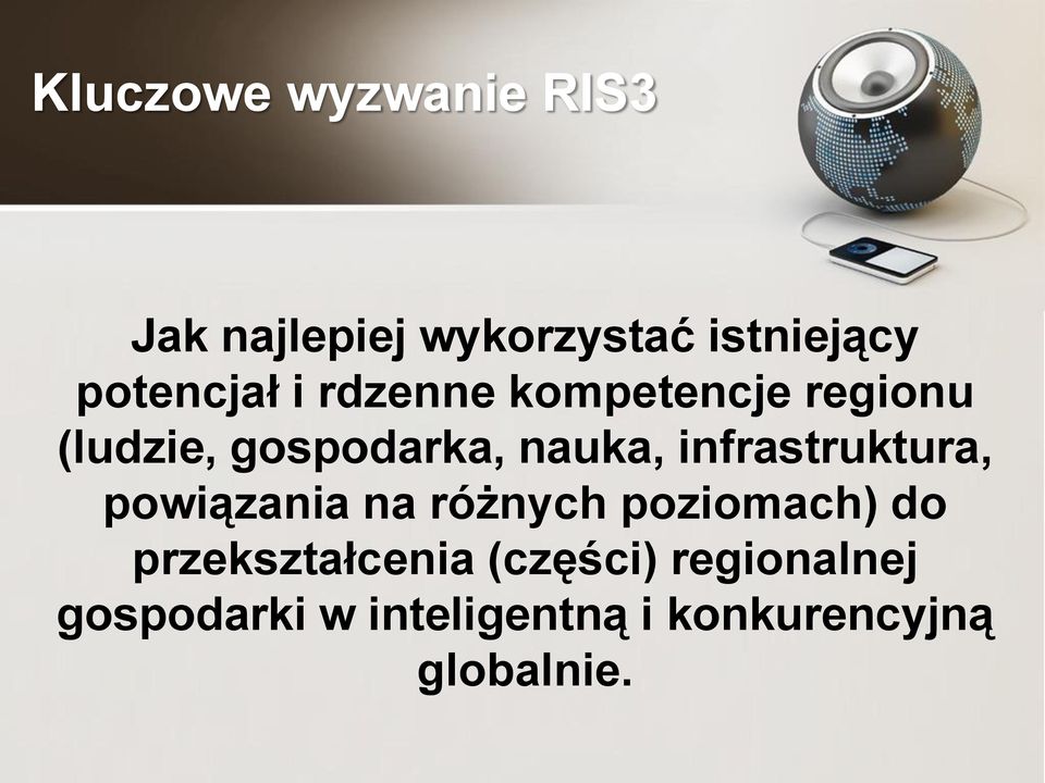 infrastruktura, powiązania na różnych poziomach) do przekształcenia