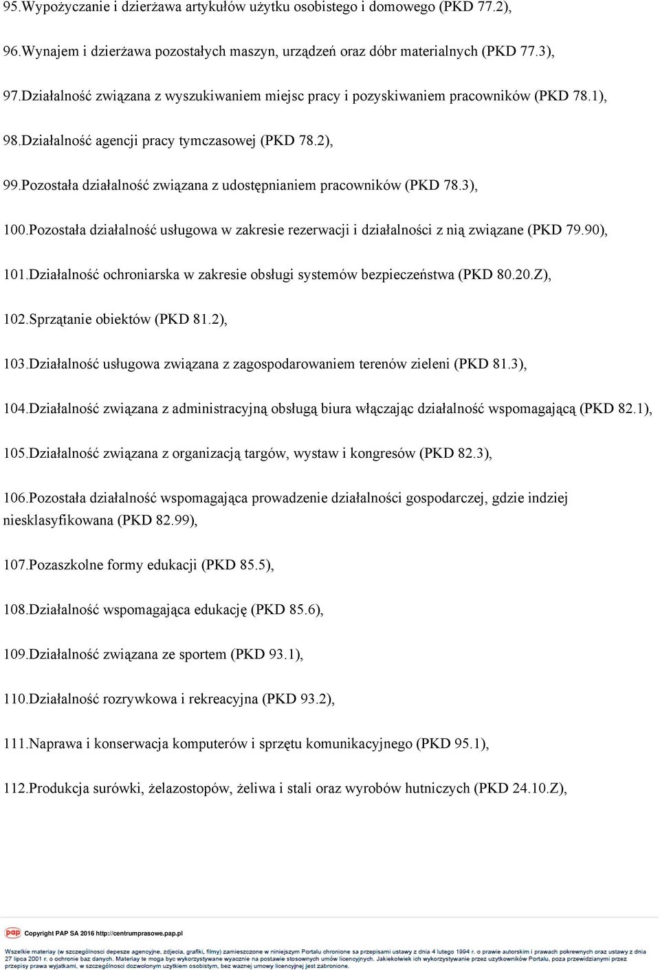 Pozostała działalność związana z udostępnianiem pracowników (PKD 78.3), 100.Pozostała działalność usługowa w zakresie rezerwacji i działalności z nią związane (PKD 79.90), 101.