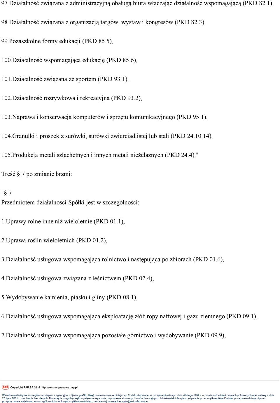 Naprawa i konserwacja komputerów i sprzętu komunikacyjnego (PKD 95.1), 104.Granulki i proszek z surówki, surówki zwierciadlistej lub stali (PKD 24.10.14), 105.