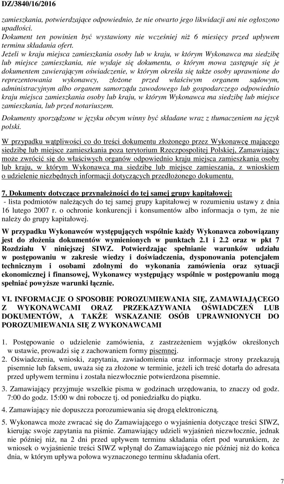 Jeżeli w kraju miejsca zamieszkania osoby lub w kraju, w którym Wykonawca ma siedzibę lub miejsce zamieszkania, nie wydaje się dokumentu, o którym mowa zastępuje się je dokumentem zawierającym