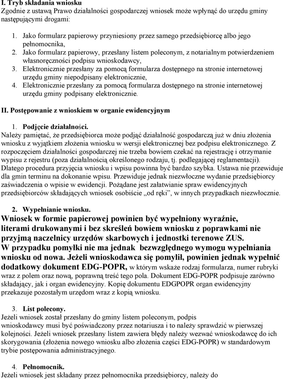 Jako formularz papierowy, przesłany listem poleconym, z notarialnym potwierdzeniem własnoręczności podpisu wnioskodawcy, 3.