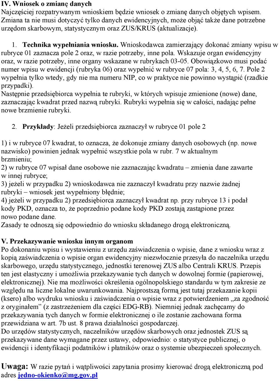 Wnioskodawca zamierzający dokonać zmiany wpisu w rubryce 01 zaznacza pole 2 oraz, w razie potrzeby, inne pola.