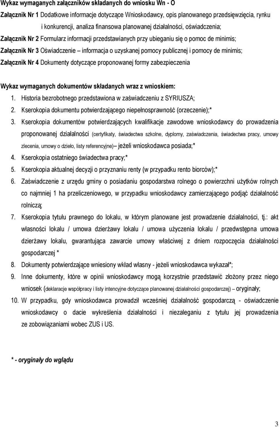 i pomocy de minimis; Załącznik Nr 4 Dokumenty dotyczące proponowanej formy zabezpieczenia Wykaz wymaganych dokumentów składanych wraz z wnioskiem: 1.