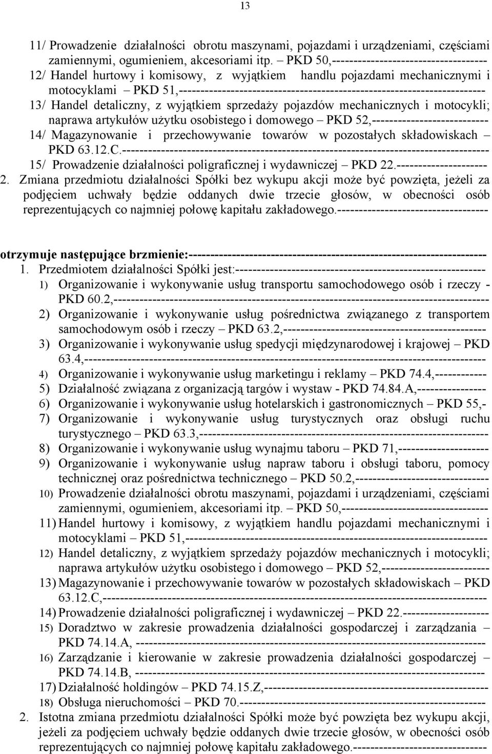 51,----------------------------------------------------------------------- 13/ Handel detaliczny, z wyjątkiem sprzedaży pojazdów mechanicznych i motocykli; naprawa artykułów użytku osobistego i