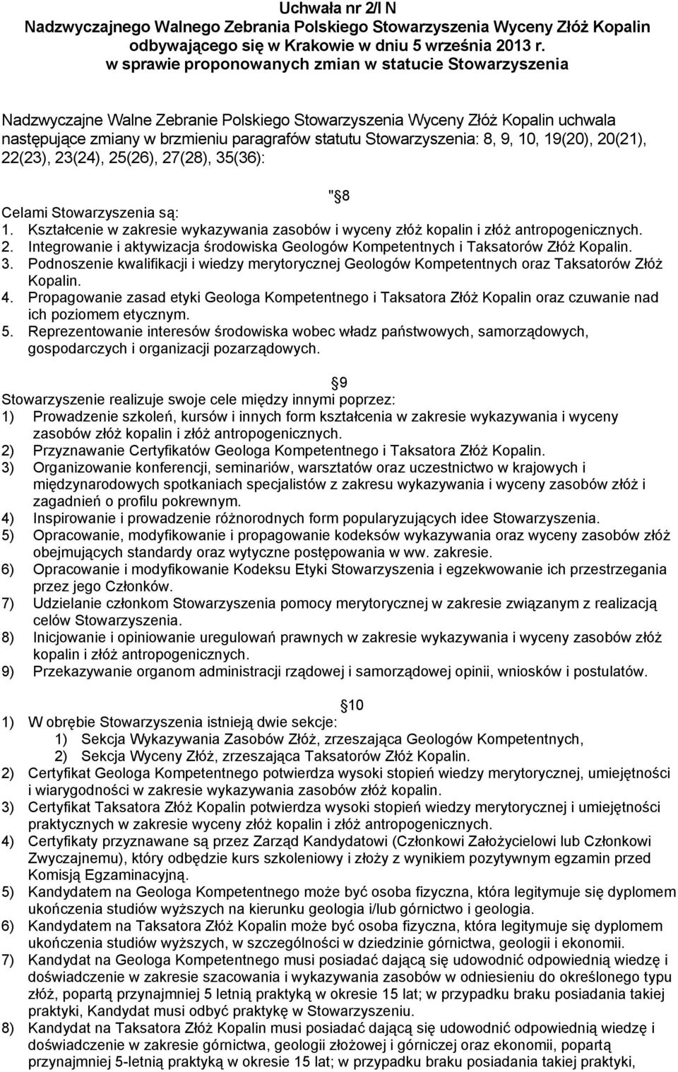 Stowarzyszenia: 8, 9, 10, 19(20), 20(21), 22(23), 23(24), 25(26), 27(28), 35(36): " 8 Celami Stowarzyszenia są: 1.