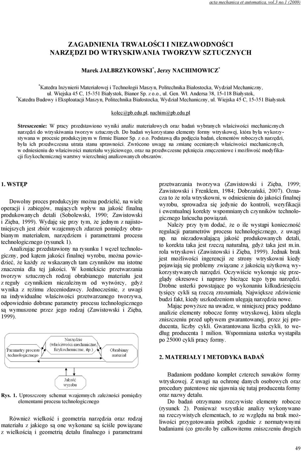 Andersa 38, 15-118 Białystok, * Katedra Budowy i Eksploatacji Maszyn, Politechnika Białostocka, Wydział Mechaniczny, ul. Wiejska 45 C, 15-351 Białystok kolec@pb.edu.