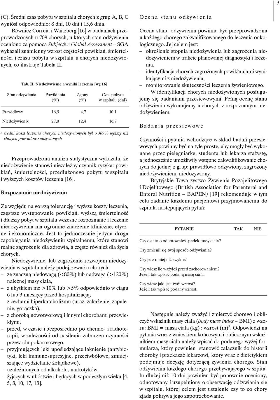 powikłań, śmiertelności i czasu pobytu w szpitalu u chorych niedożywionych, co ilustruje Tabela II.