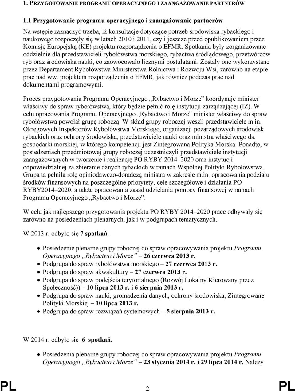 czyli jeszcze przed opublikowaniem przez Komisję Europejską (KE) projektu rozporządzenia o EFMR.