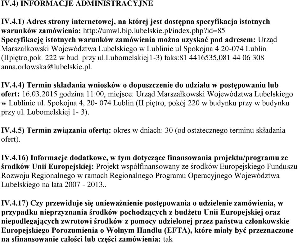 lubomelskiej1-3) faks:81 4416535,081 44 06 308 anna.orlowska@lubelskie.pl. IV.4.4) Termin składania wniosków o dopuszczenie do udziału w postępowaniu lub ofert: 16.03.