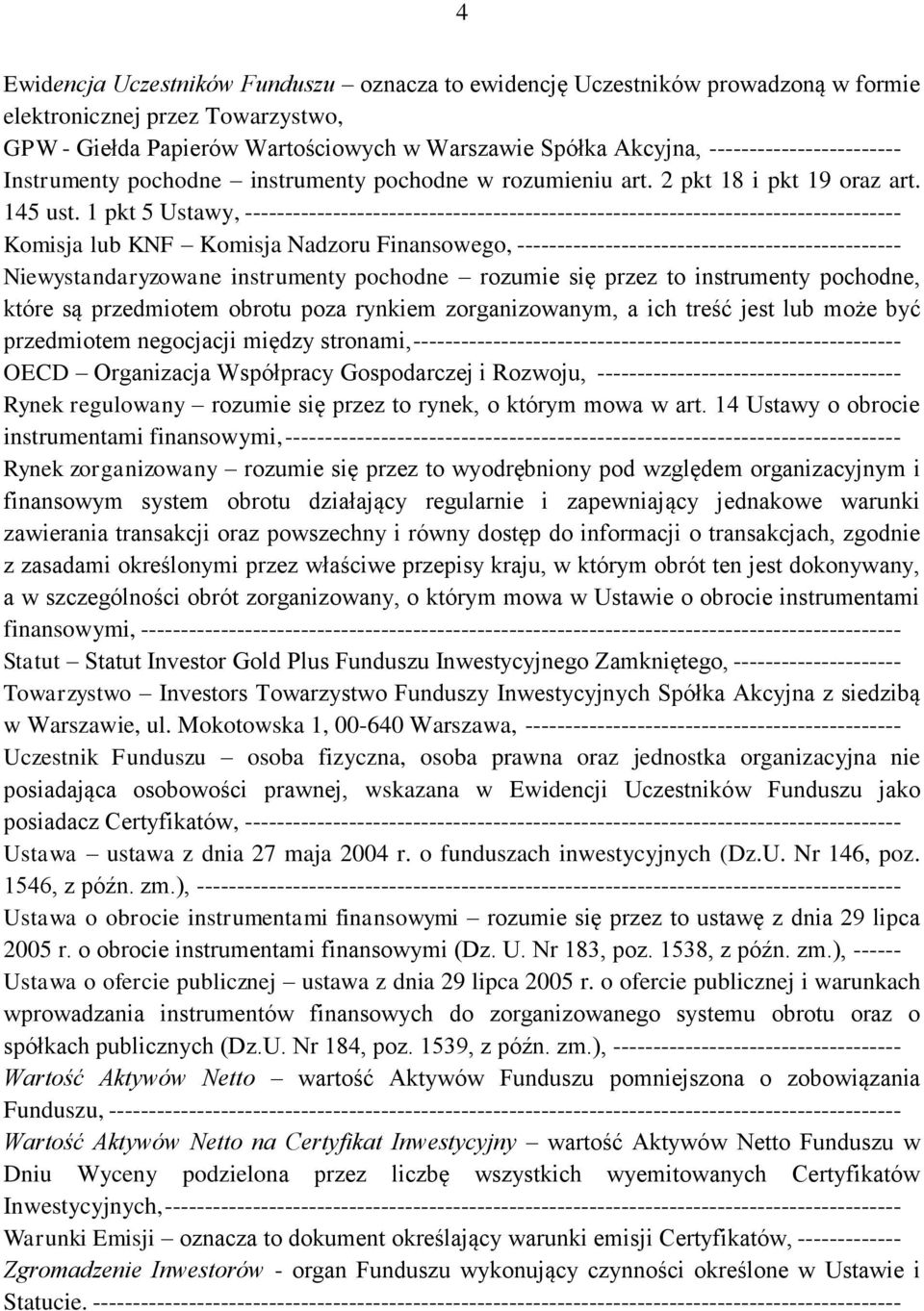 1 pkt 5 Ustawy, ---------------------------------------------------------------------------------- Komisja lub KNF Komisja Nadzoru Finansowego, ------------------------------------------------