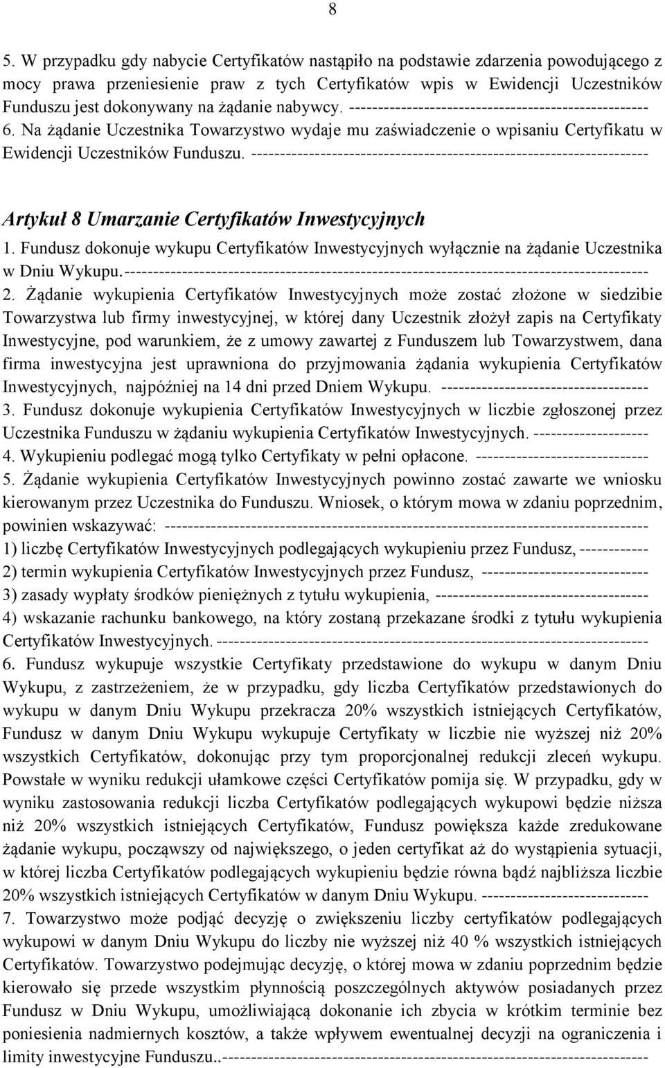 --------------------------------------------------------------------- Artykuł 8 Umarzanie Certyfikatów Inwestycyjnych 1.