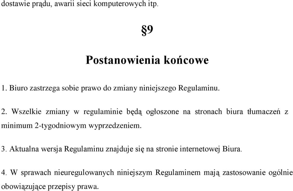 Wszelkie zmiany w regulaminie będą ogłoszone na stronach biura tłumaczeń z minimum 2-tygodniowym