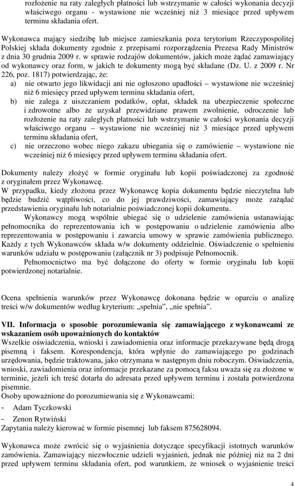 w sprawie rodzajów dokumentów, jakich może żądać zamawiający od wykonawcy oraz form, w jakich te dokumenty mogą być składane (Dz. U. z 2009 r. Nr 226, poz.