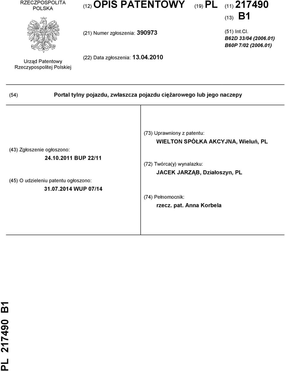 2010 (54) Portal tylny pojazdu, zwłaszcza pojazdu ciężarowego lub jego naczepy (43) Zgłoszenie ogłoszono: 24.10.2011 BUP 22/11 (45) O udzieleniu patentu ogłoszono: 31.