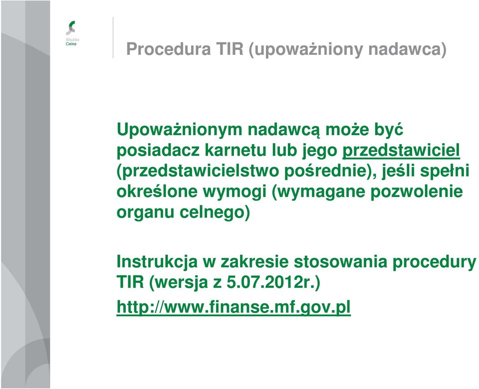 określone wymogi (wymagane pozwolenie organu celnego) Instrukcja w zakresie