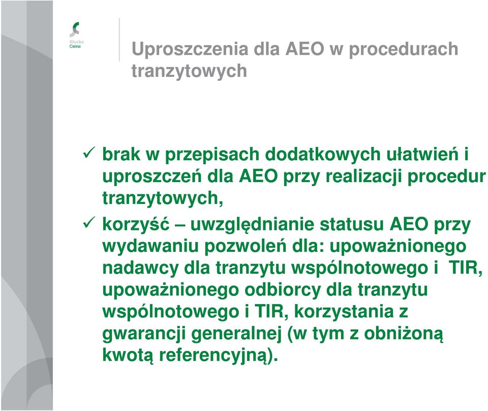 wydawaniu pozwoleń dla: upoważnionego nadawcy dla tranzytu wspólnotowego i TIR, upoważnionego