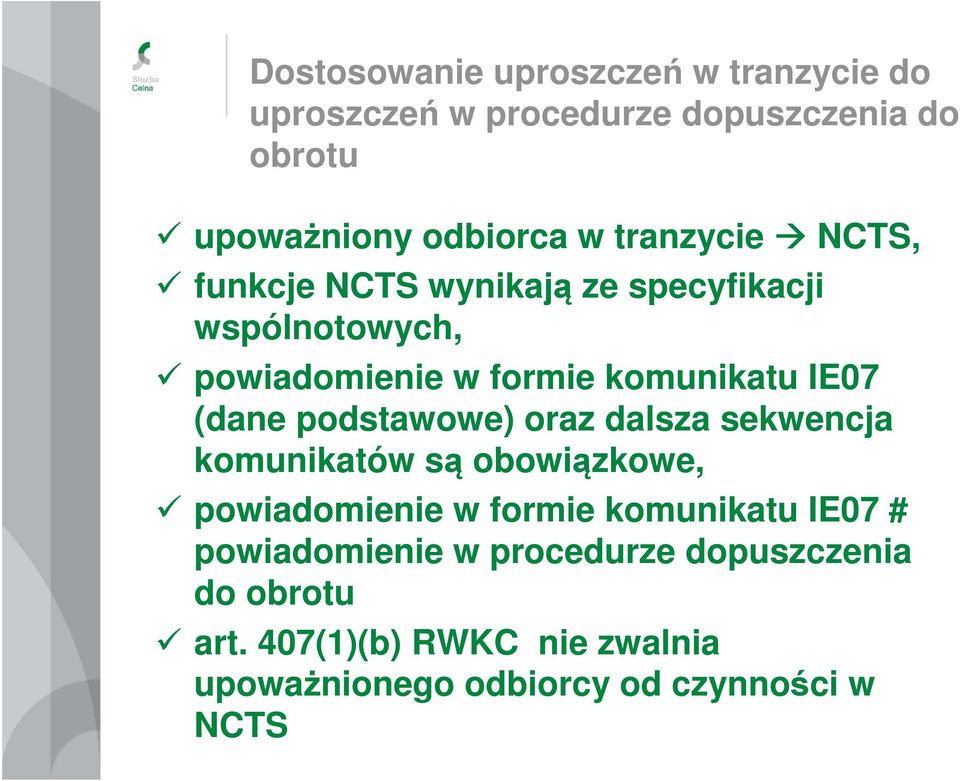 (dane podstawowe) oraz dalsza sekwencja komunikatów są obowiązkowe, powiadomienie w formie komunikatu IE07 #