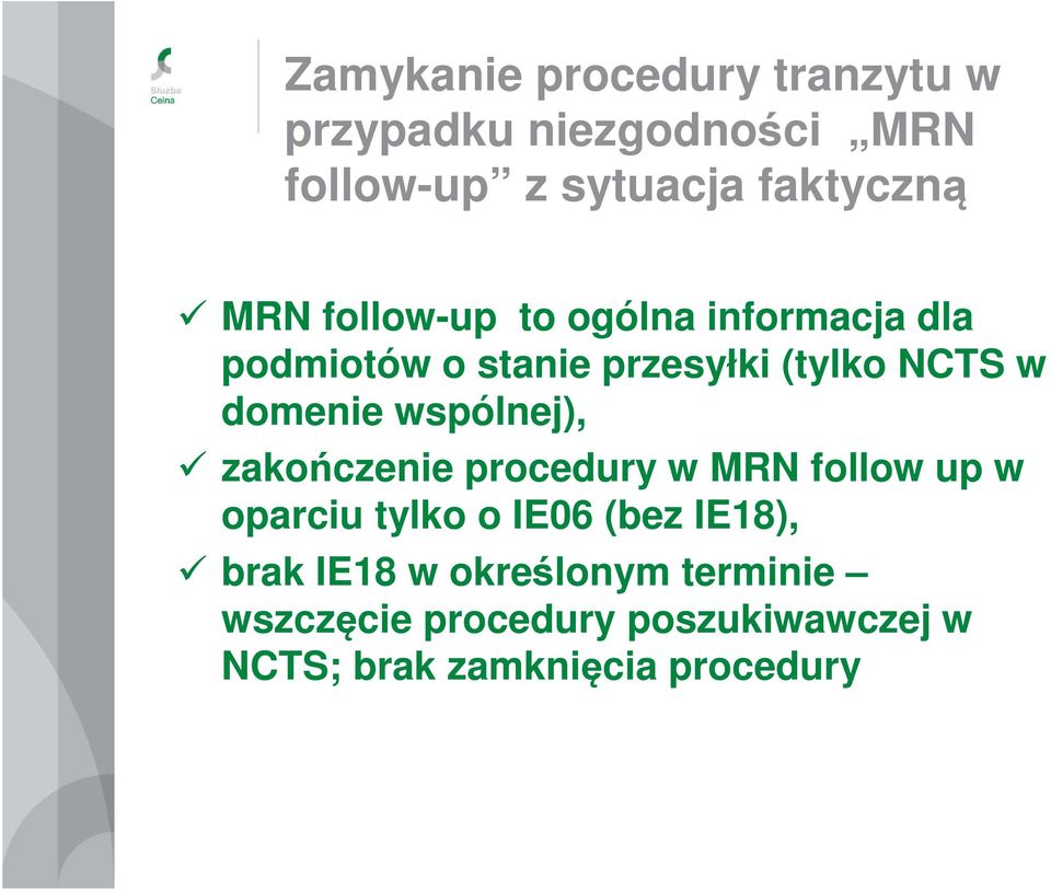 wspólnej), zakończenie procedury w MRN follow up w oparciu tylko o IE06 (bez IE18), brak