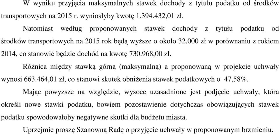 968,00 zł. RóŜnica między stawką górną (maksymalną) a proponowaną w projekcie uchwały wynosi 663.464,01 zł, co stanowi skutek obniŝenia stawek podatkowych o 47,58%.