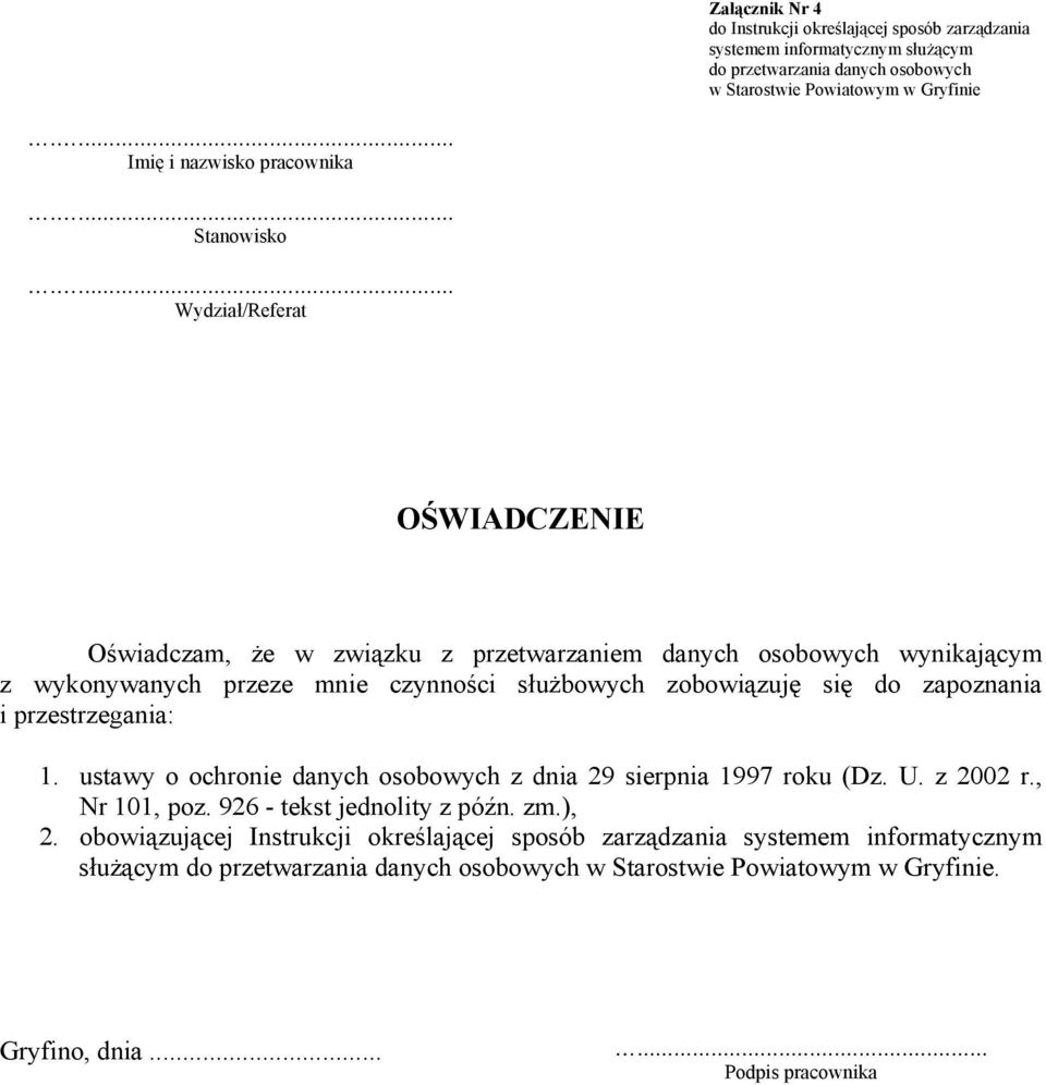 ... Wydział/Referat OŚWIADCZENIE Oświadczam, że w związku z przetwarzaniem danych osobowych wynikającym z wykonywanych przeze mnie czynności służbowych zobowiązuję