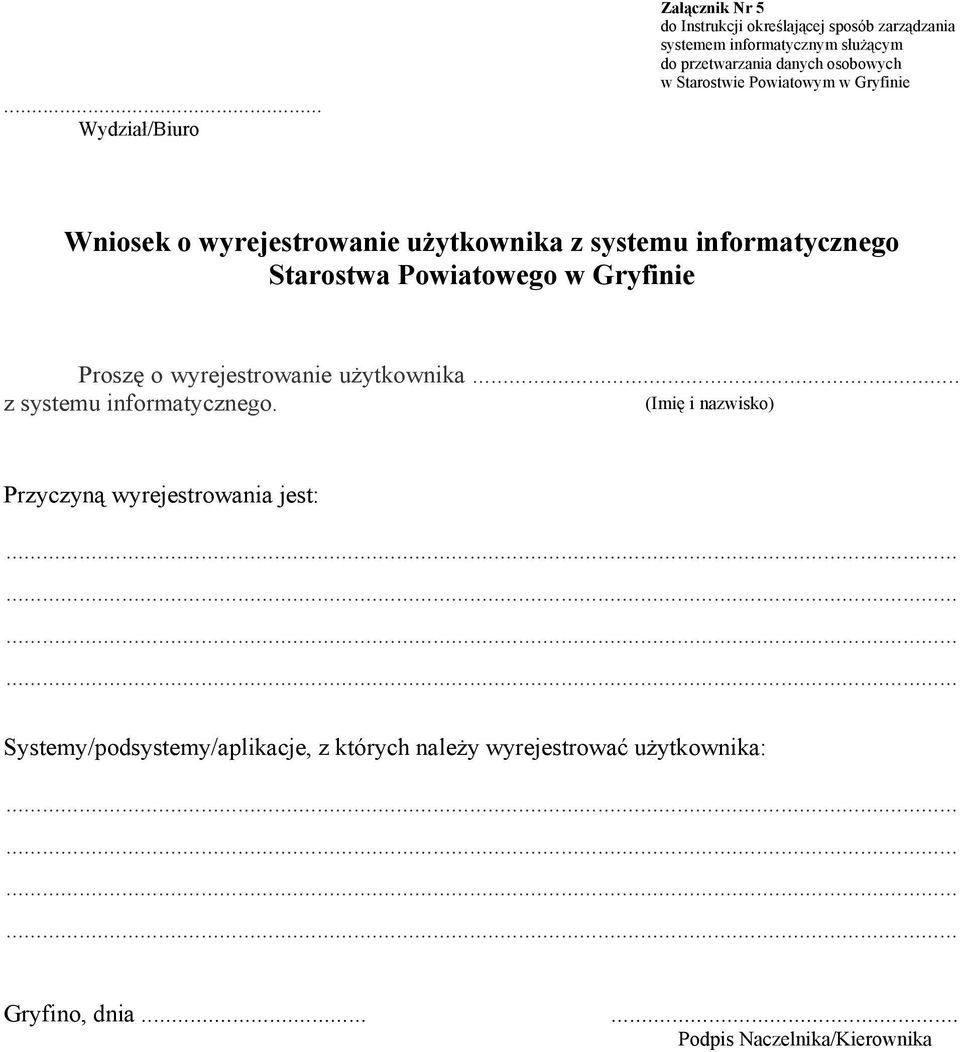 Gryfinie Proszę o wyrejestrowanie użytkownika... z systemu informatycznego. (Imię i nazwisko) Przyczyną wyrejestrowania jest:.