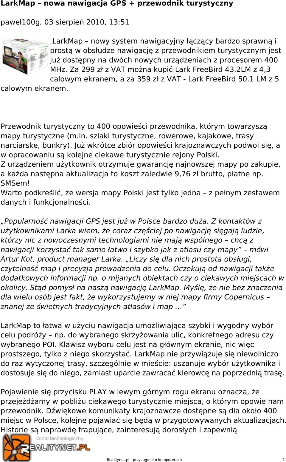 1 LM z 5 calowym ekranem. Przewodnik turystyczny to 400 opowieści przewodnika, którym towarzyszą mapy turystyczne (m.in. szlaki turystyczne, rowerowe, kajakowe, trasy narciarske, bunkry).