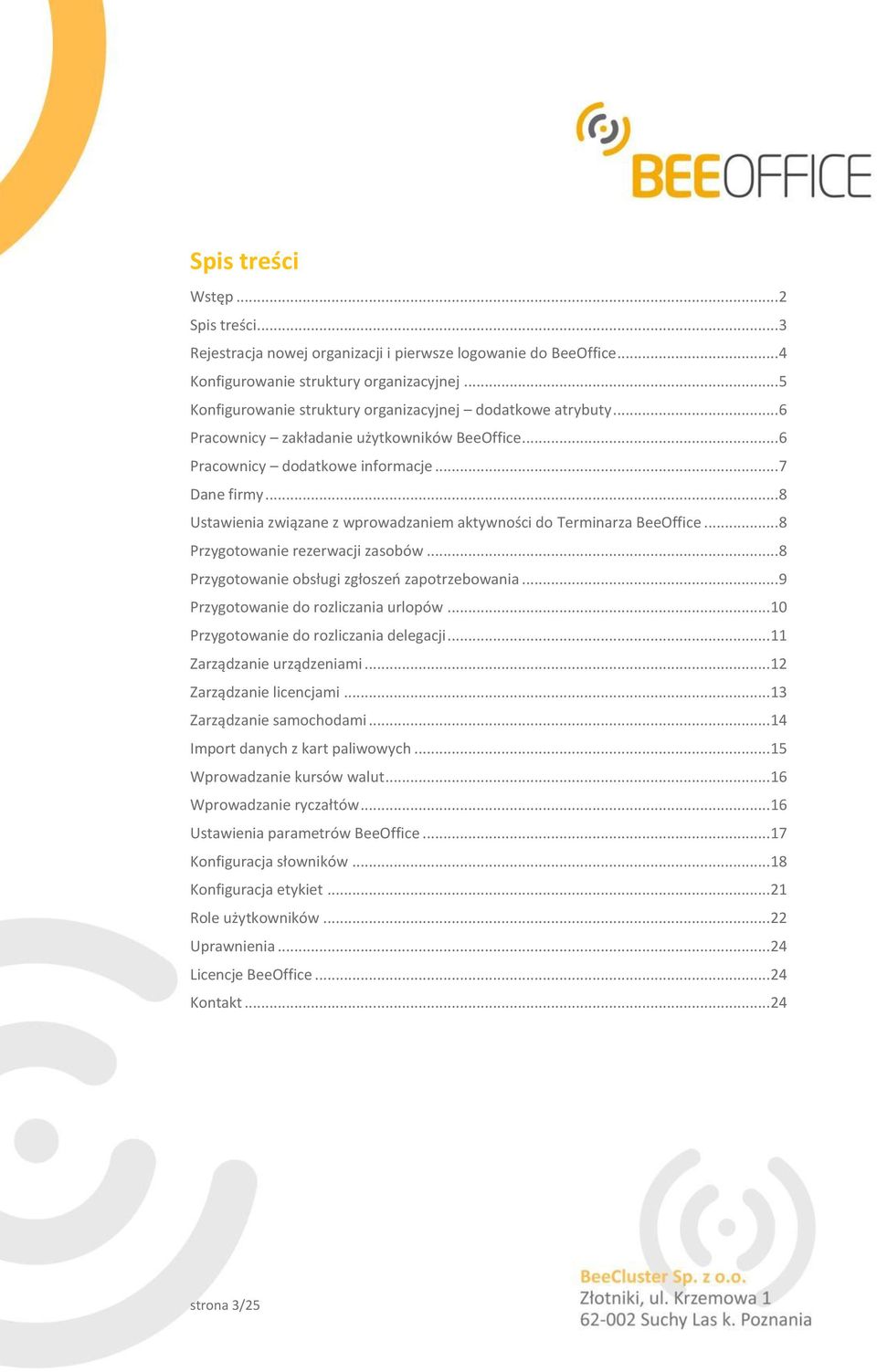 .. 8 Ustawienia związane z wprowadzaniem aktywności do Terminarza BeeOffice... 8 Przygotowanie rezerwacji zasobów... 8 Przygotowanie obsługi zgłoszeń zapotrzebowania.