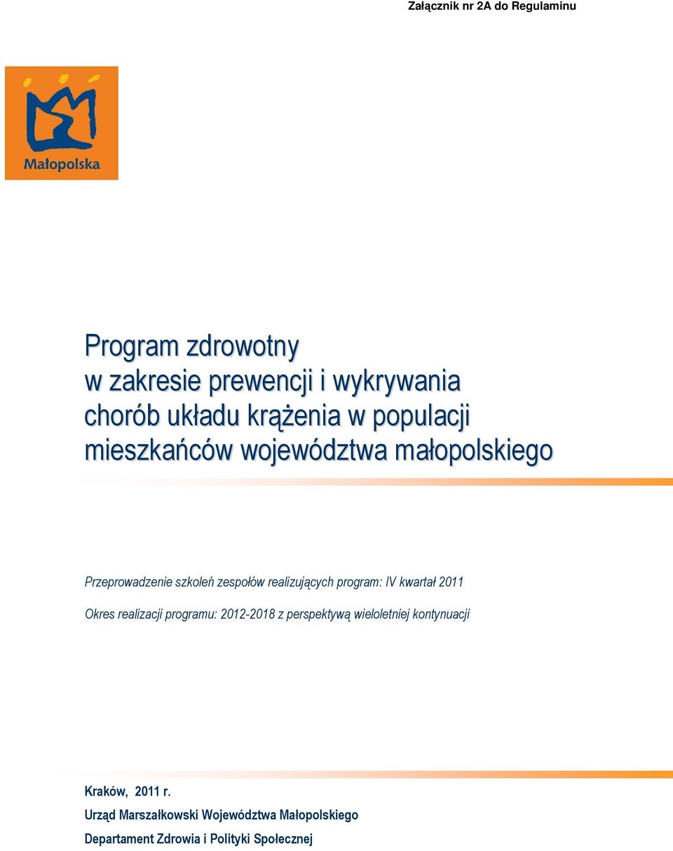 realizujących program: IV kwartał 2011 Okres realizacji programu: 2012-2018 z perspektywą wieloletj