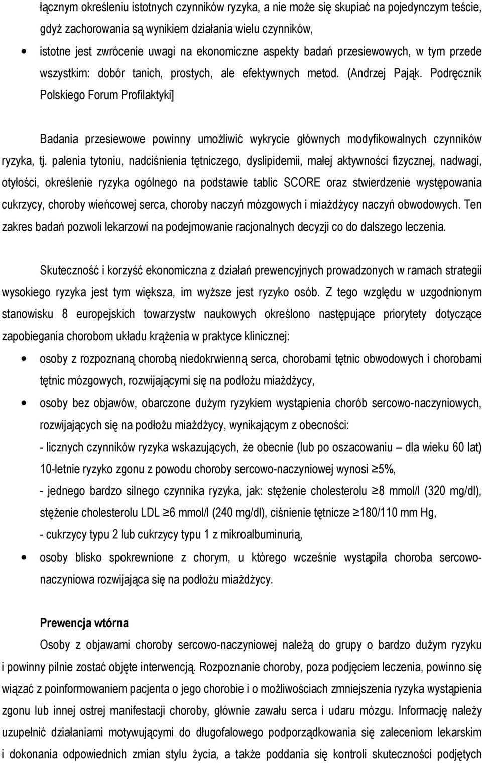 Podręcznik Polskiego Forum Profilaktyki] Badania przesiewowe powinny umoŝliwić wykrycie głównych modyfikowalnych czynników ryzyka, tj.