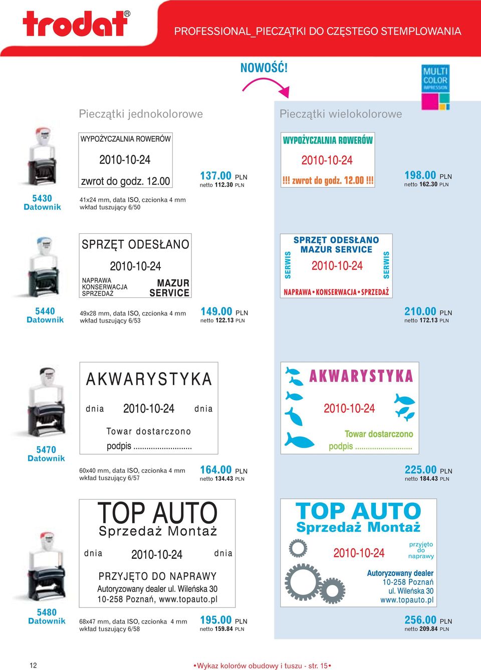 00 PLN netto 122.13 PLN 210.00 PLN netto 172.13 PLN 5470 60x40 mm, data ISO, czcionka 4 mm wk ad tuszujàcy 6/57 164.00 PLN netto 134.43 PLN 225.