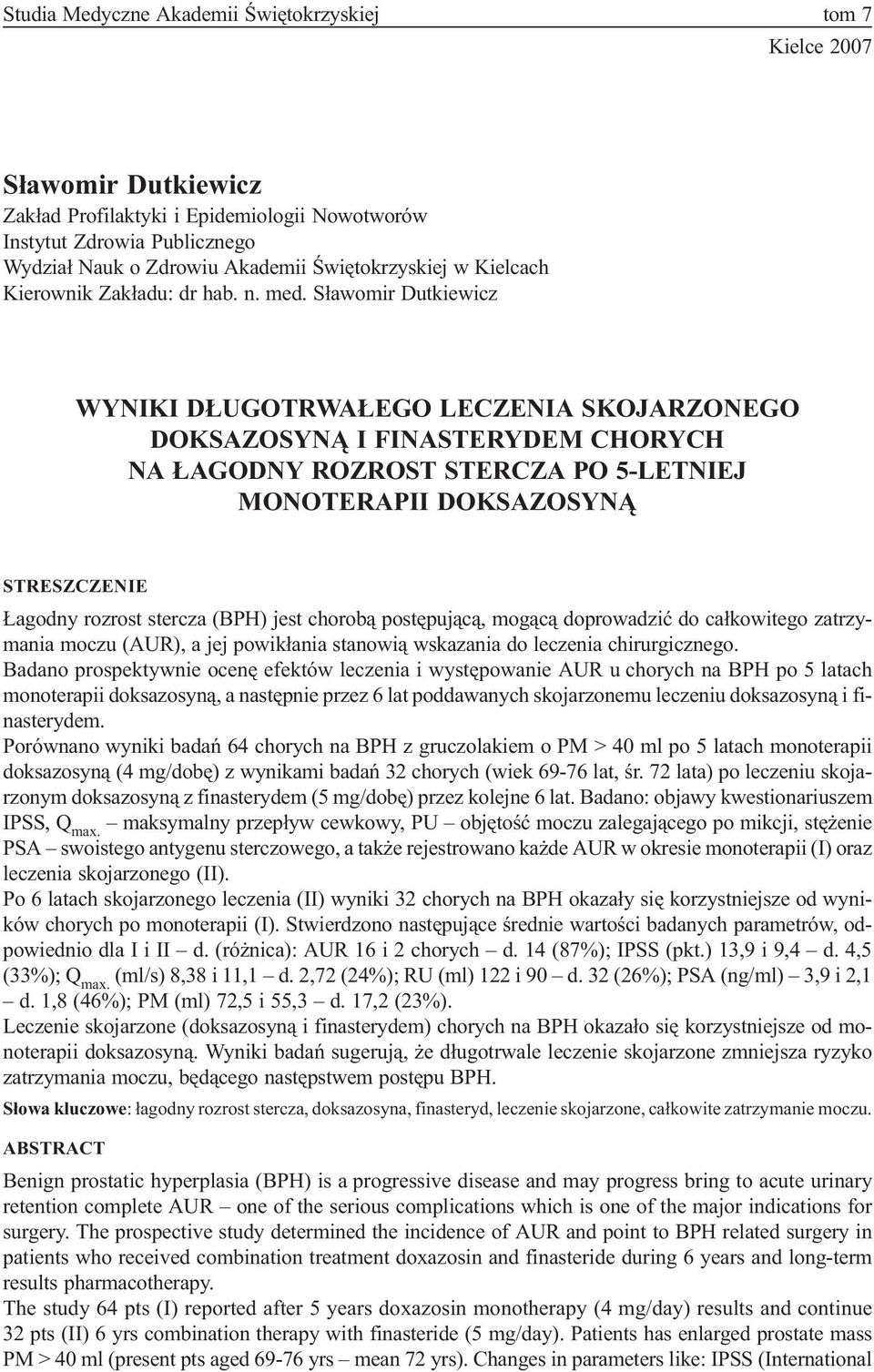 S³awomir Dutkiewicz WYNIKI D UGOTRWA EGO LECZENIA SKOJARZONEGO DOKSAZOSYN I FINASTERYDEM CHORYCH NA AGODNY ROZROST STERCZA PO 5-LETNIEJ MONOTERAPII DOKSAZOSYN STRESZCZENIE agodny rozrost stercza